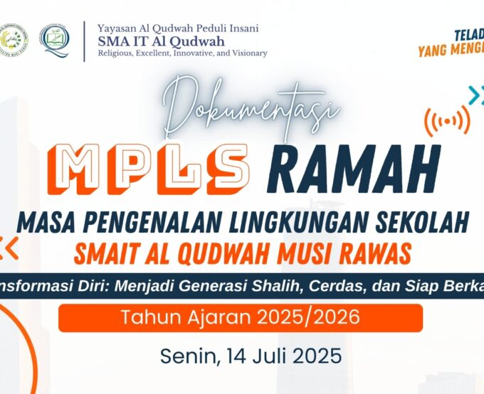 SMAIT Al Qudwah Musi Rawas Gelar MPLS 2025: Transformasi Diri Menjadi Generasi Shalih, Cerdas, dan Siap Berkarya
